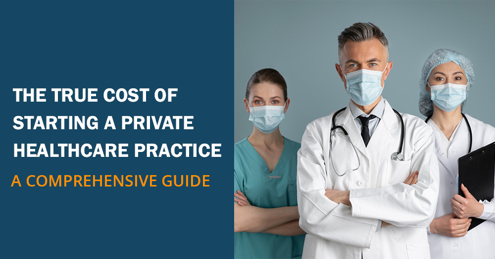 The Hidden Costs Of Building Your Own Private Healthcare Practice