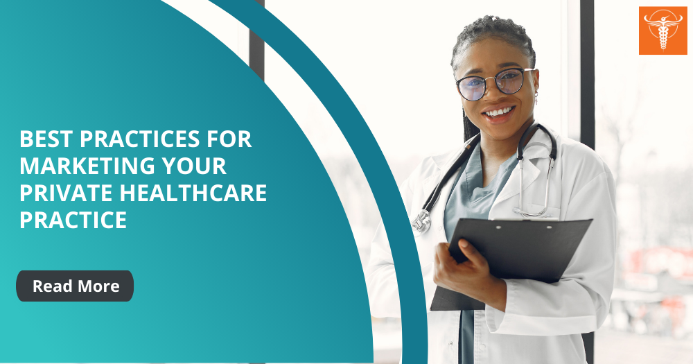 Best Practices For Marketing Your Private Healthcare Practice