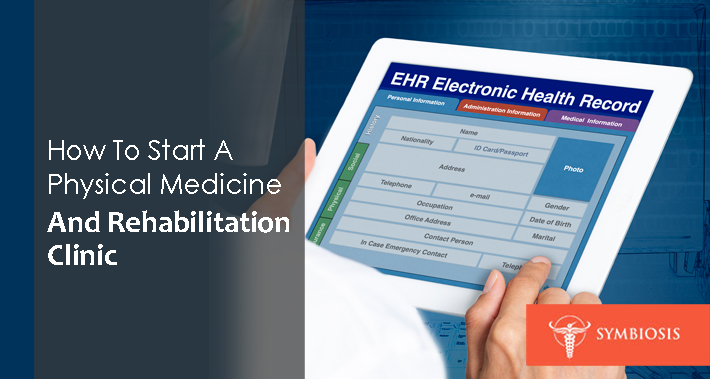How To Start Your Own Physical Medicine And Rehabilitation Clinic | Symbiosis Health Care Clinic Medical Coworking Space Operations Management