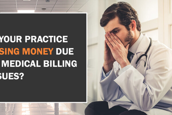 Is Your Practice Losing Money Due to Medical Billing Issues