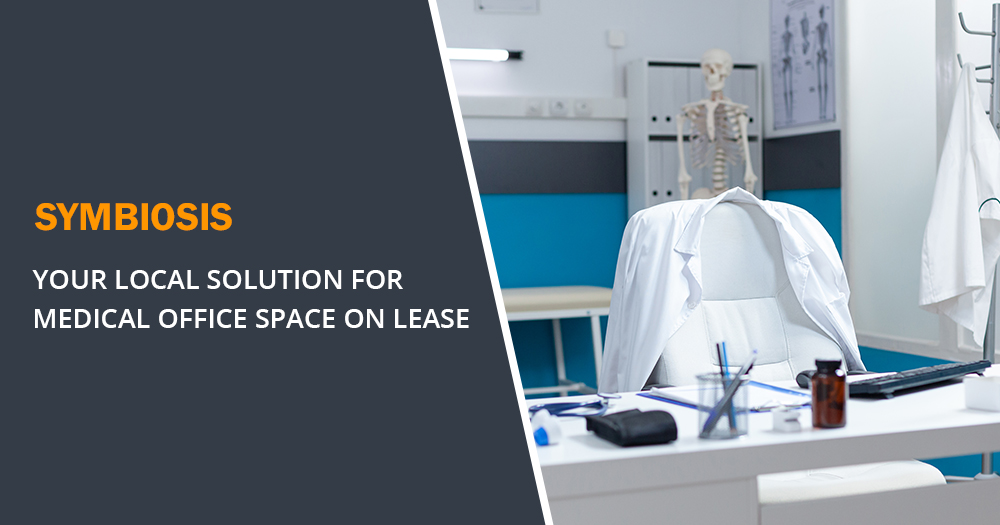 Symbiosis Your Local Solution for Medical Office Space on Lease